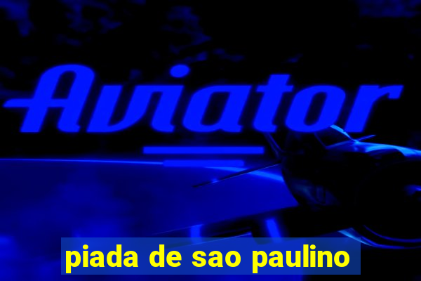 piada de sao paulino